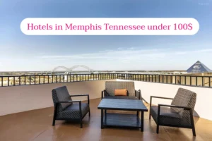 7 Best Cheap Hotel in Memphis Downtown under 100$