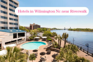 Best 5 Hotels in Wilmington Nc near riverwalk with free breakfast
