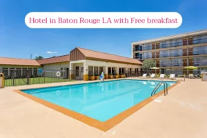 New 5 Best Cheap Hotel in Baton Rouge LA with free breakfast.